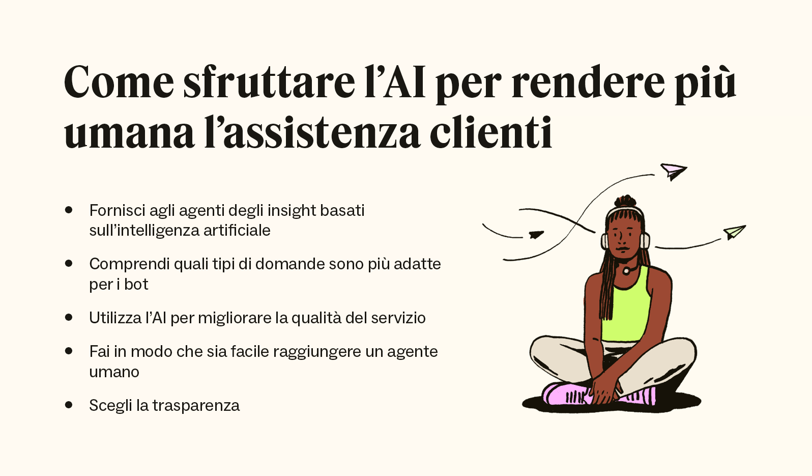 Un'illustrazione di una donna con aeroplanini di carta che volano dietro di lei accompagna un elenco di modi per sfruttare l'AI per un'assistenza clienti più umana.