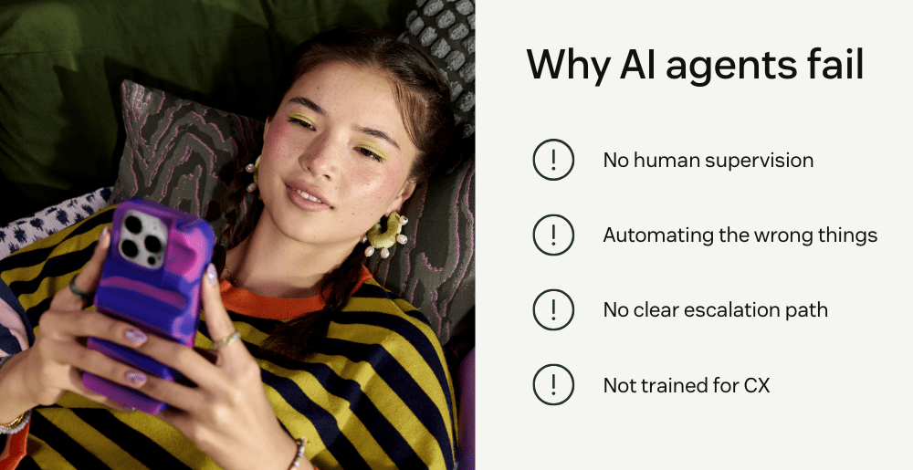 why AI agents fail: no human supervision, automating the wrong things, no clear escalation path, and not trained for CX