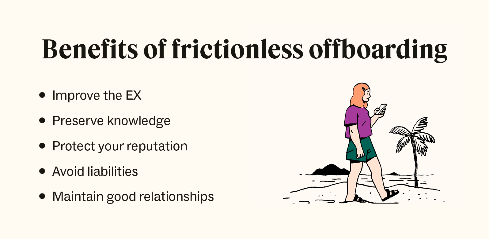 The benefits of providing frictionless offboarding include better EX and avoiding liabilities.