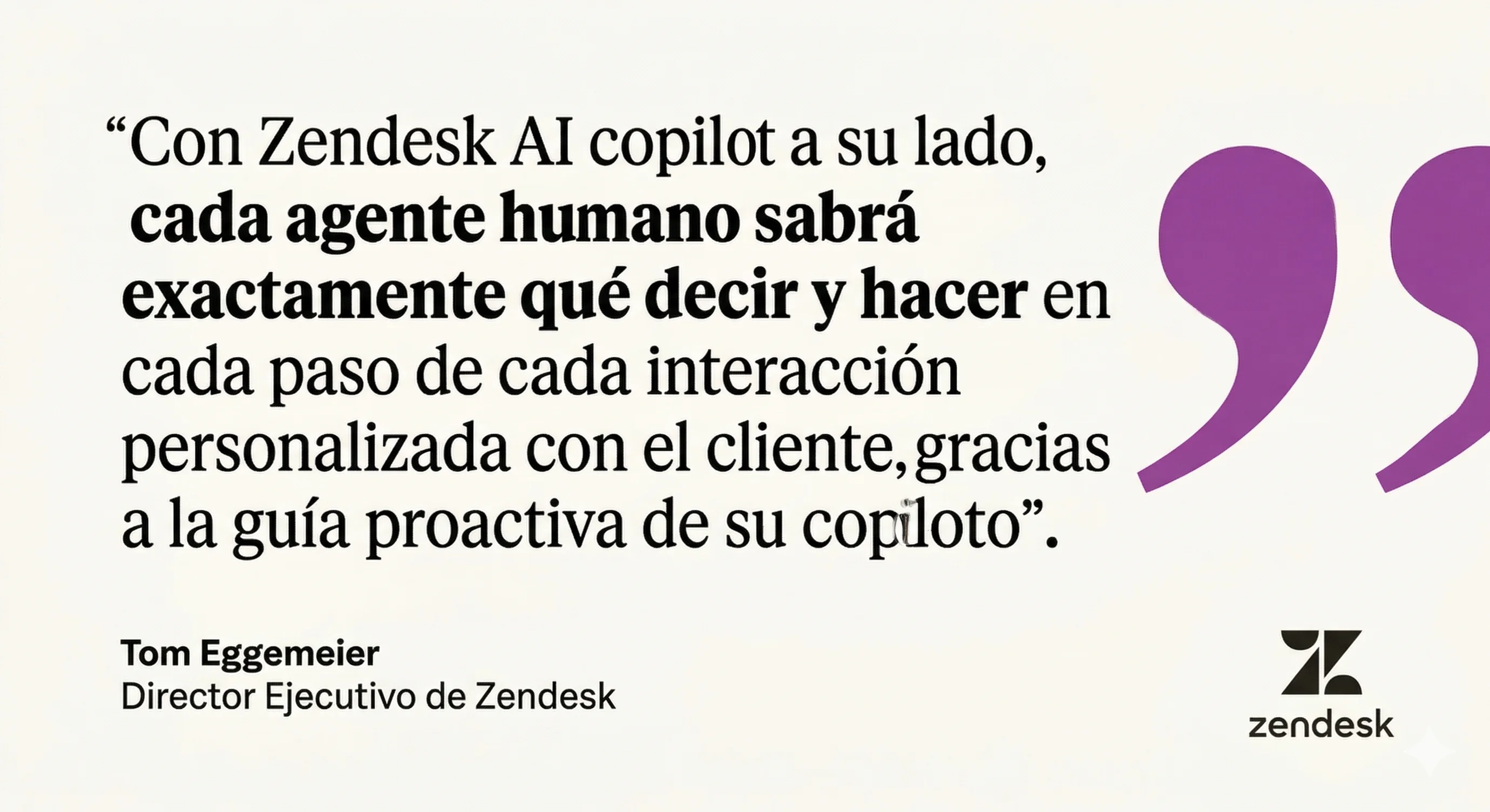 Con Zendesk AI copilot, cada agente humano sabrá qué decir y hacer de manera proactiva durante cada interacción con el cliente, según el CEO de Zendesk, Tom Eggemeier.