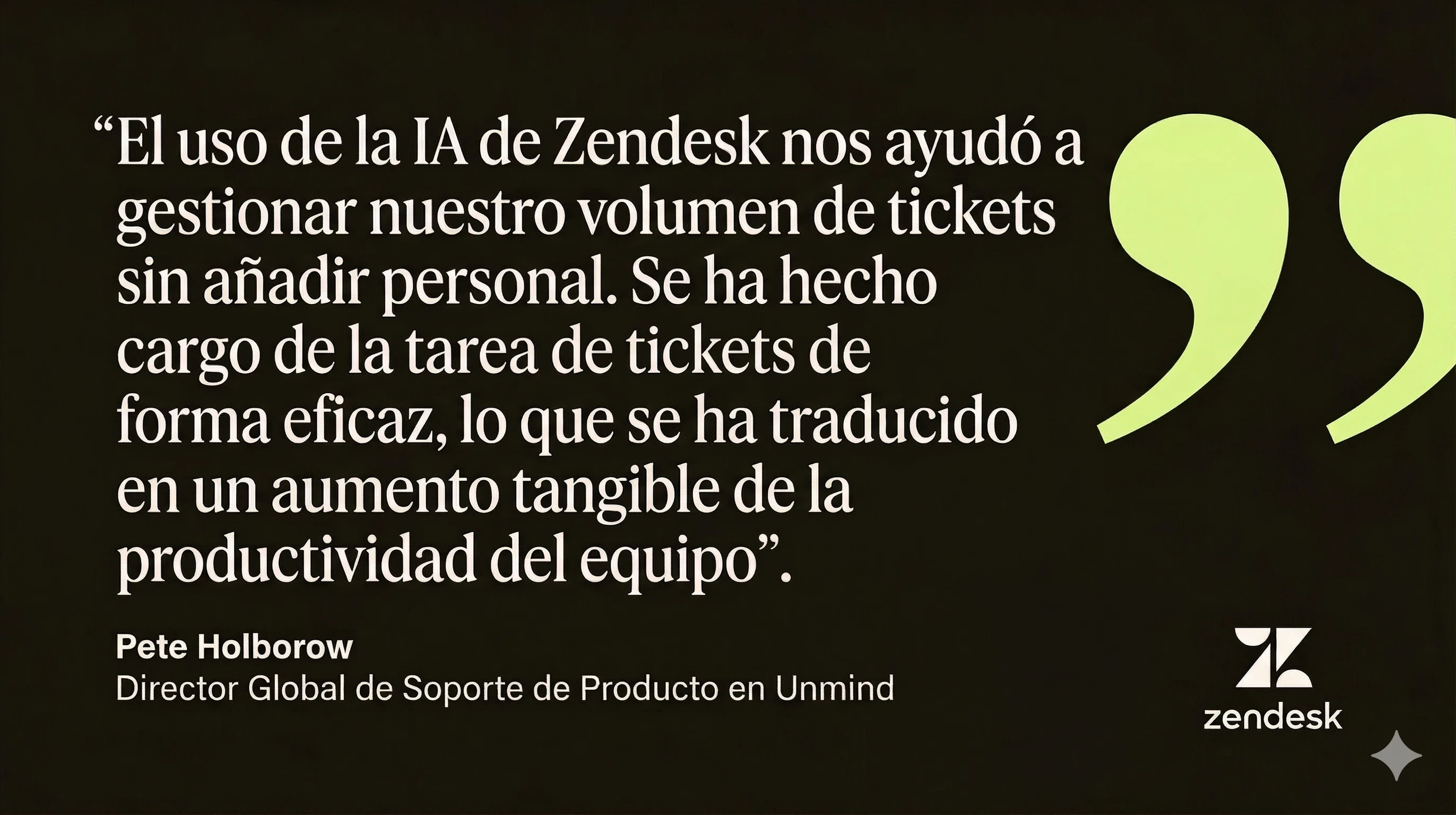 Una cita de Pete Holborow, el director global de soporte de producto en Unmind, explica algunos beneficios de Zendesk AI para la experiencia del cliente.