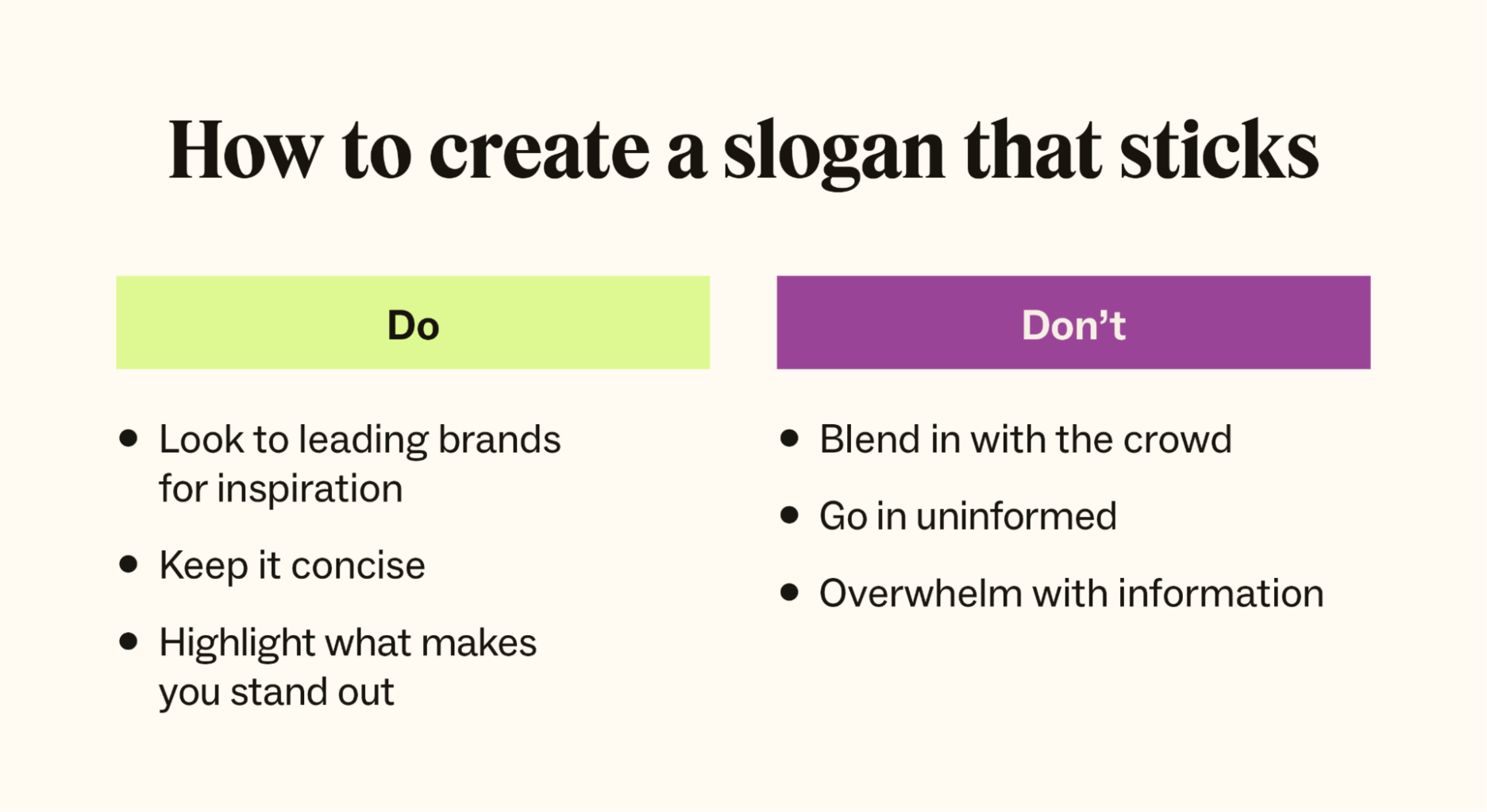 To create a memorable slogan, find inspiration and be aware, different, straightforward, and concise.