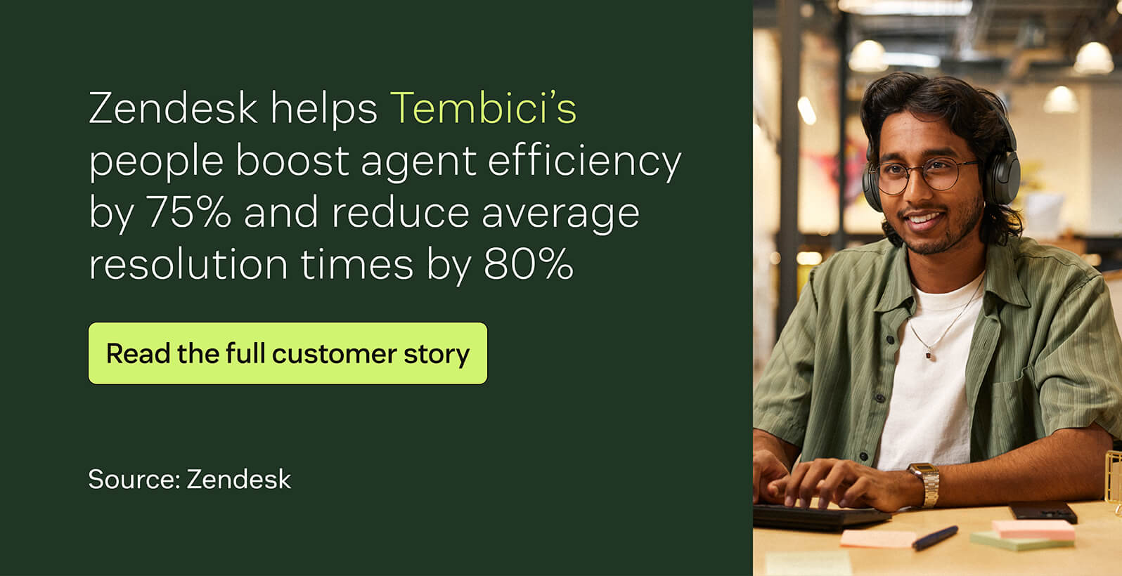 Zendesk helps Tembici’s people boost agent efficiency by 75 percent and reduce average resolution times by 80 percent.