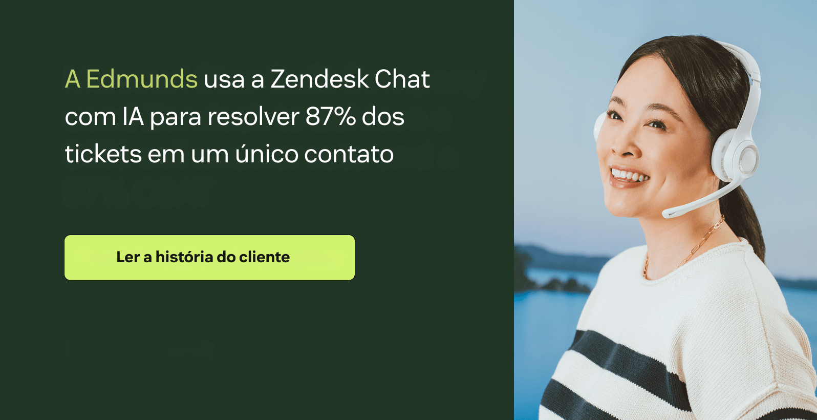 A Edmunds usa o Zendesk Chat com IA para resolver 87% dos tickets em um único contato.