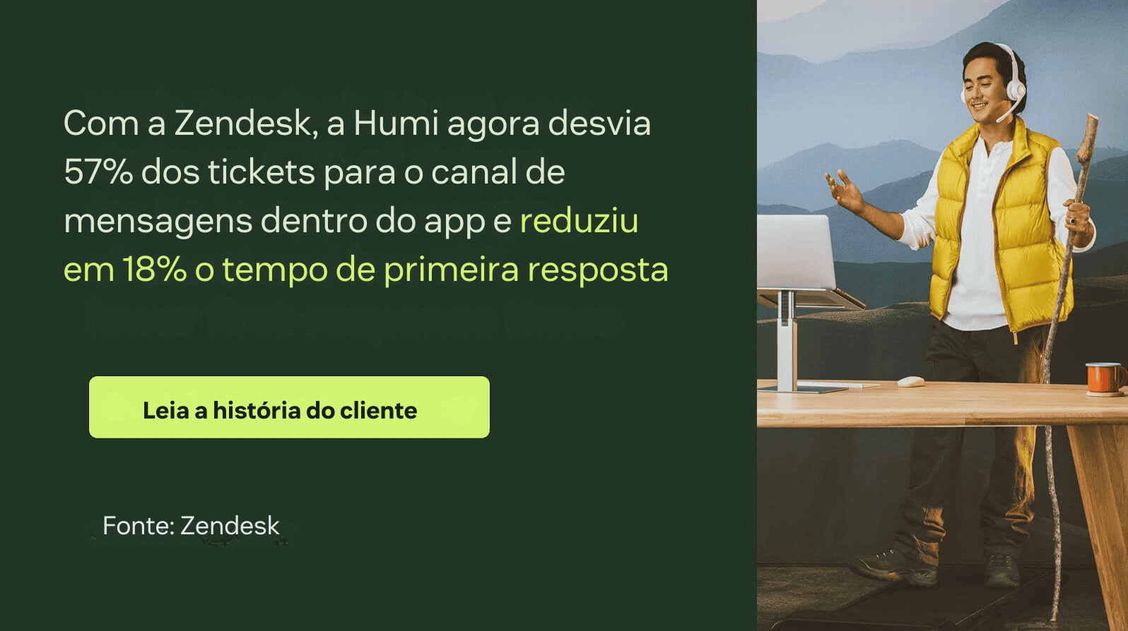 With Zendesk, Humi now deflects 57 percent of tickets for its in-app messaging channel and has 18 percent lower first-response times.