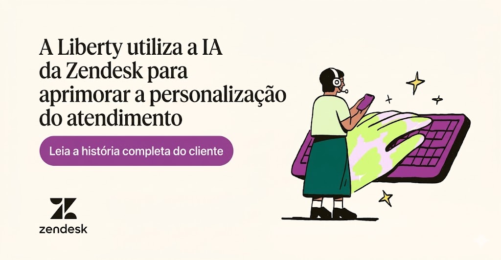 A Liberty utiliza a Zendesk AI para aprimorar a personalização do atendimento.