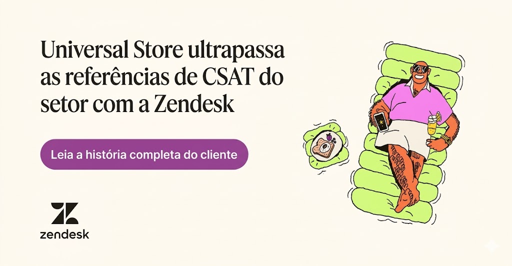 A Universal Store supera os benchmarks de CSAT do setor com a Zendesk.