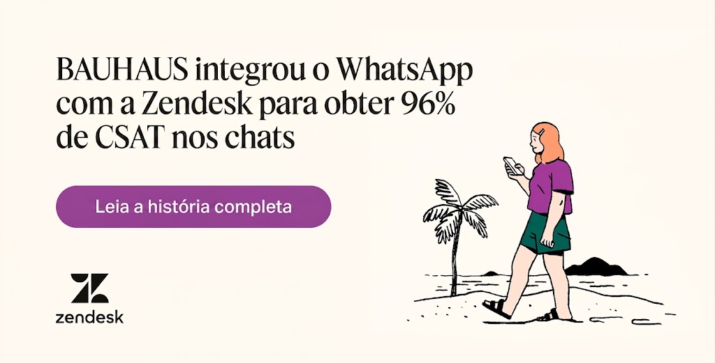 A BAUHAUS integrou o WhatsApp à Zendesk e alcançou 96% de CSAT nas conversas.