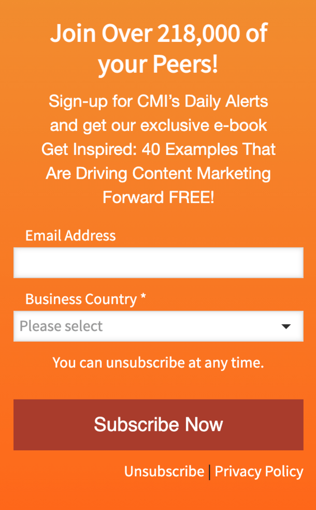 Content Marketing Institute has an opt-in sidebar right on its blog page. The “pay off” to get emails is that “everyone else is doing it.”