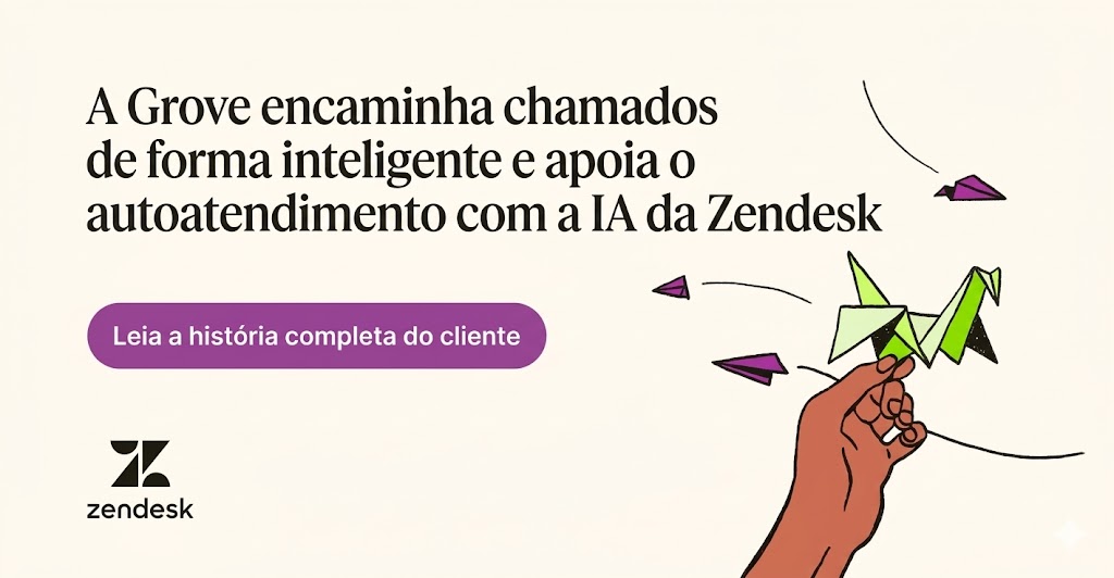 A Grove direciona tickets de forma inteligente e oferece suporte de autoatendimento com a Zendesk AI.