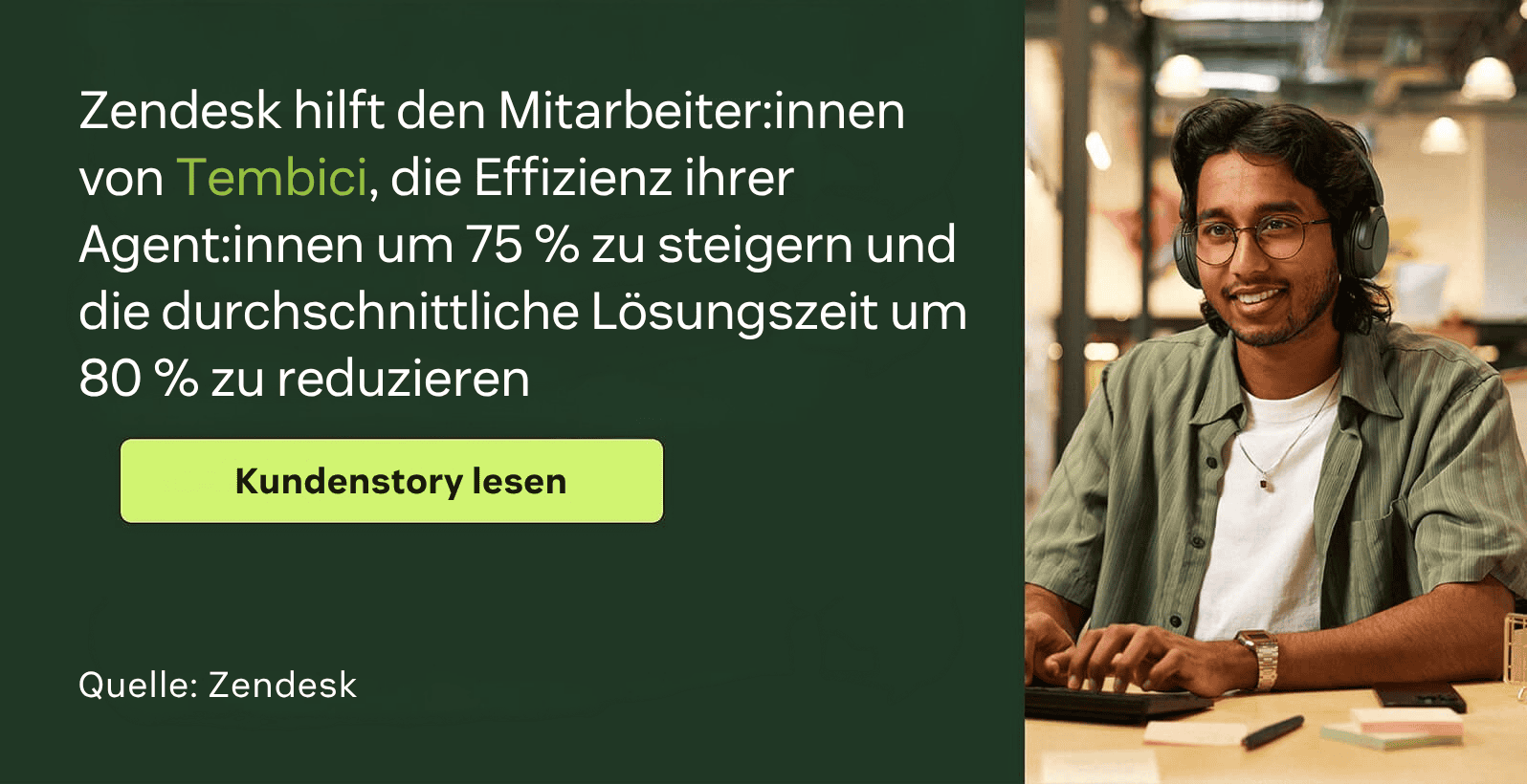Zendesk hilft Tembici, die Agenten-Effizienz um 75 % zu steigern und die durchschnittliche Lösungszeit um 80 % zu senken.