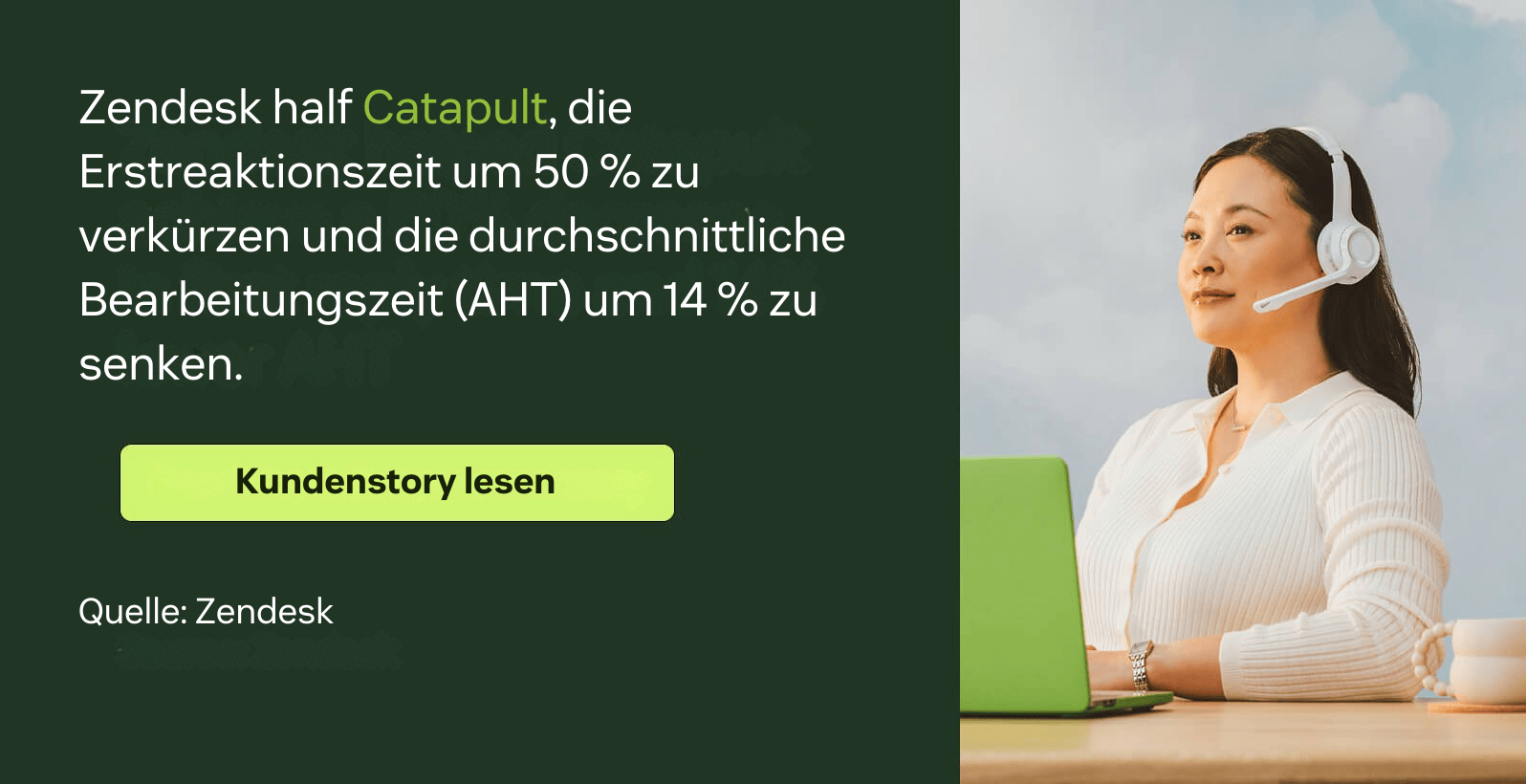 Zendesk half Catapult, die First-Reply-Time um 50 Prozent zu senken und den AHT um 14 Prozent zu reduzieren.