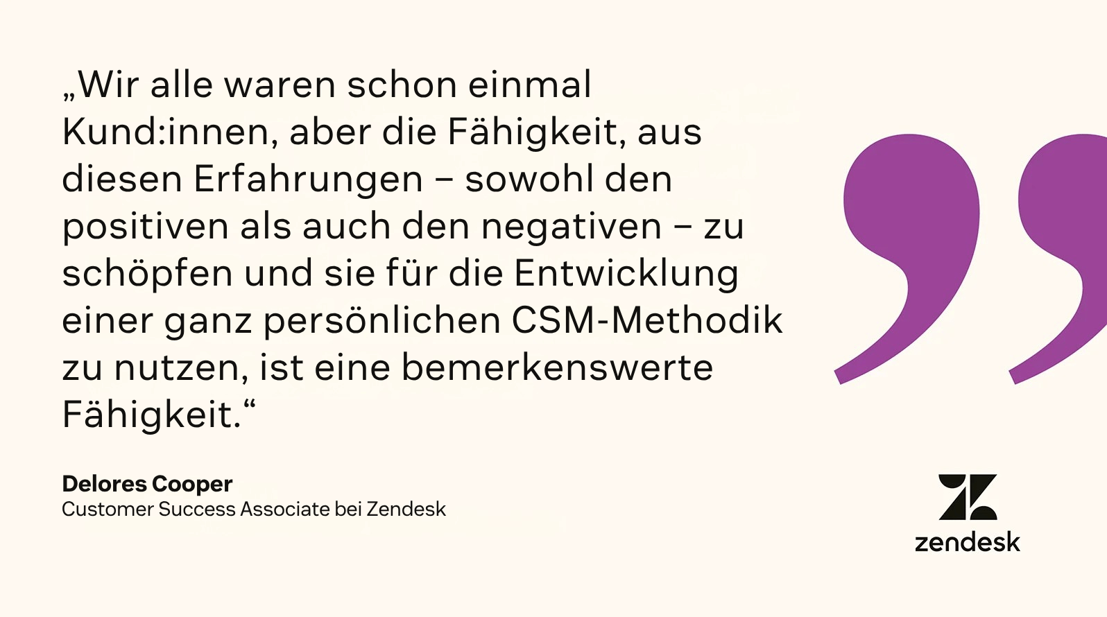 Ein Zitat von Delores Cooper, Customer Success Associate bei Zendesk
